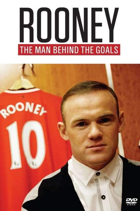 Rooney: The Man Behind the Goals